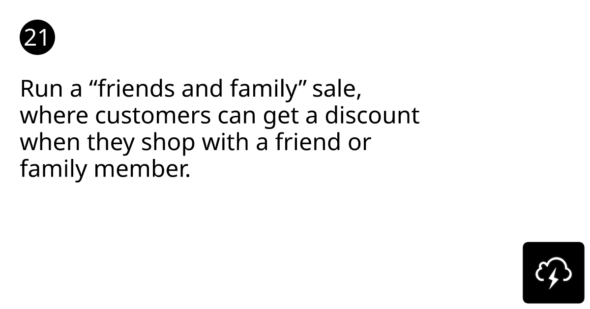 Run a “friends and family” sale