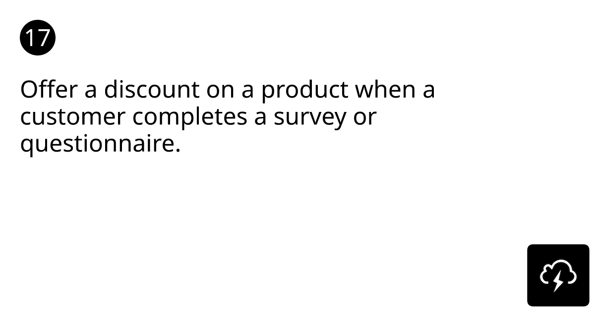 Offer a discount on a product when a customer completes a survey card