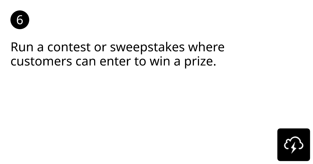 un a contest or sweepstakes where customers can enter to win a prize