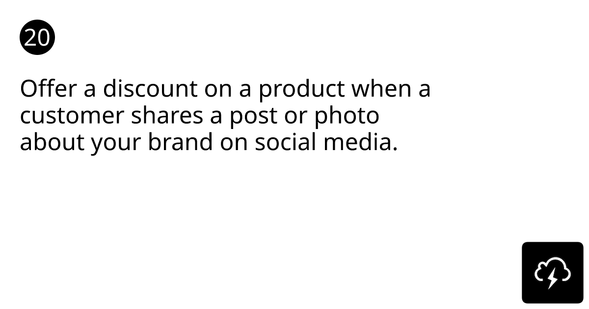 Offer a discount on a product when a customer shares a post
