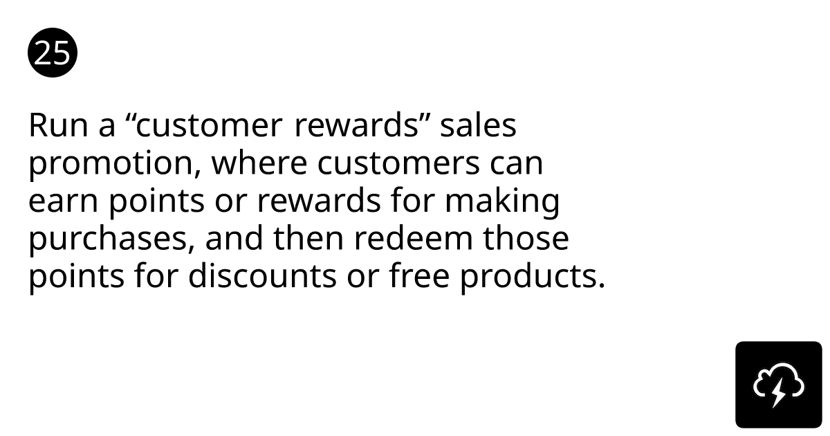 Run a “customer rewards” sales promotion card