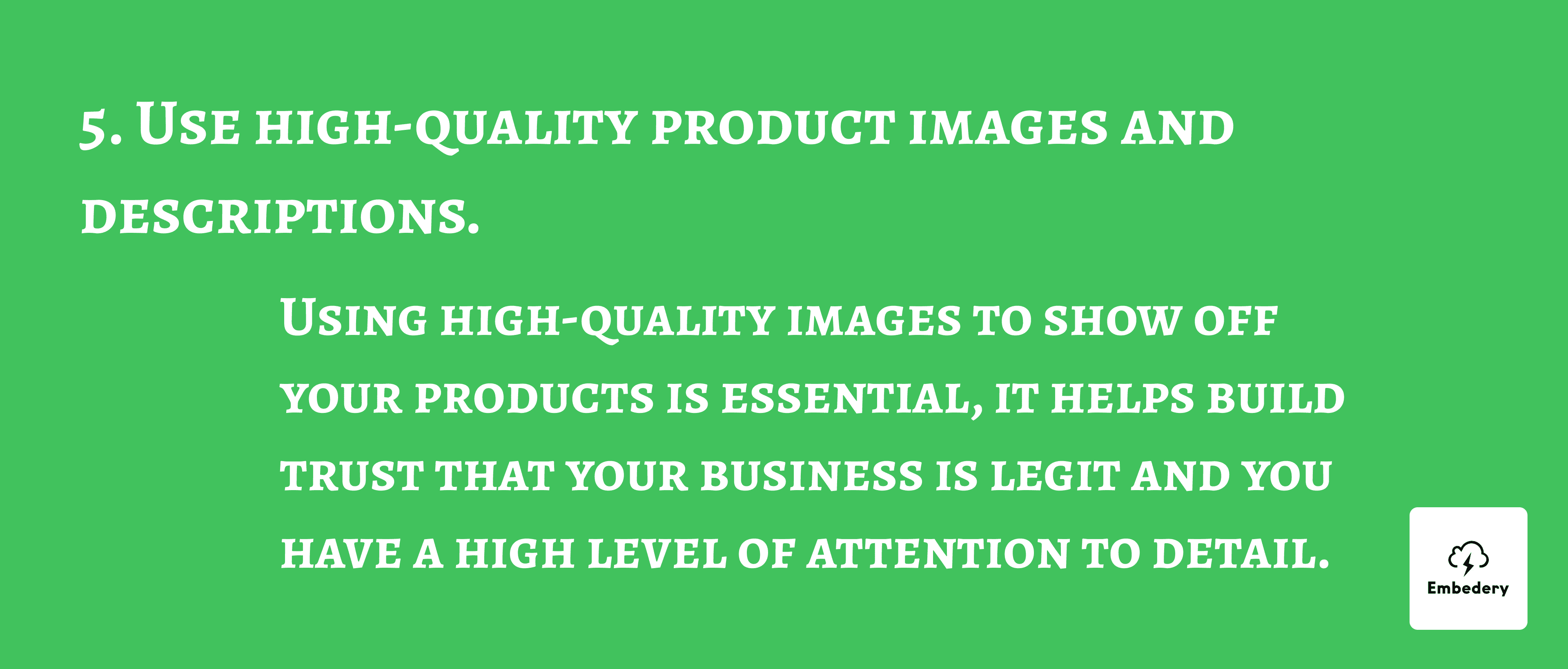 Use high-quality product images and descriptions