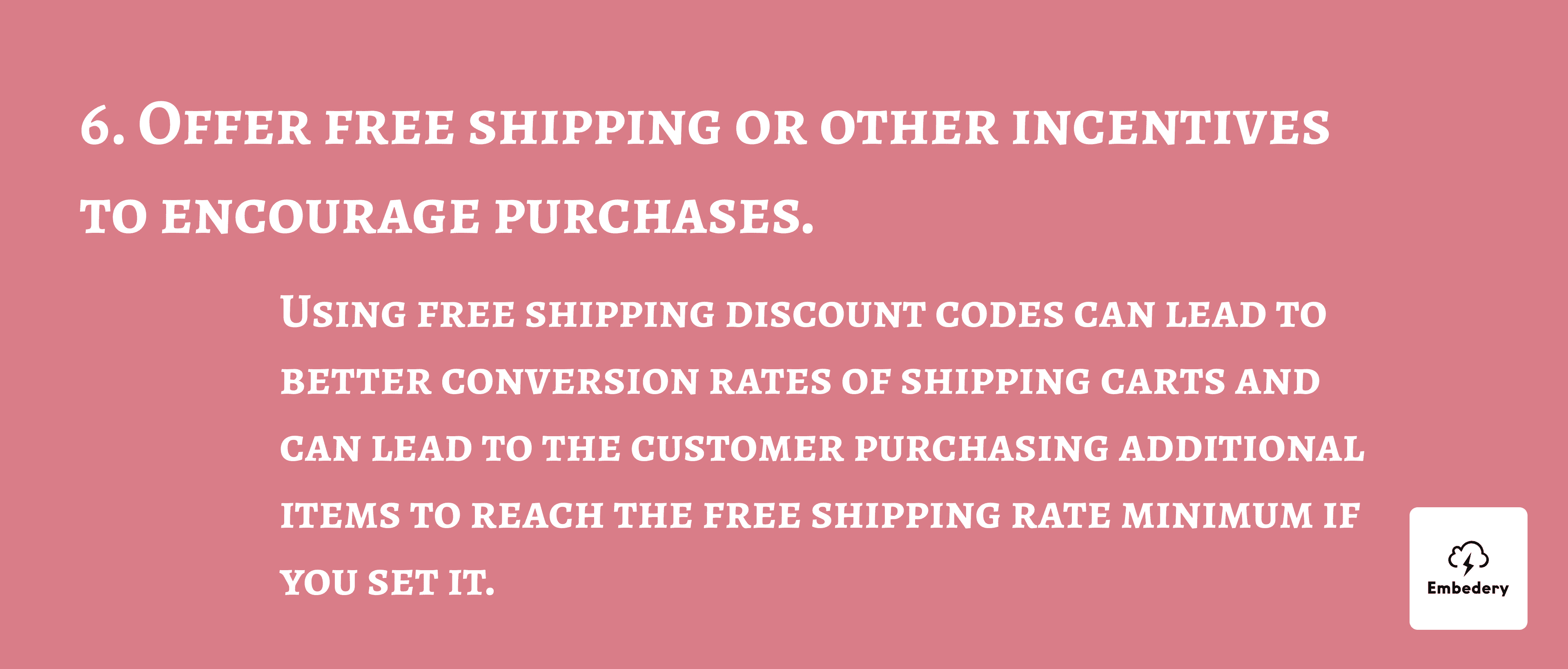 Offer free shipping or other incentives to encourage purchases